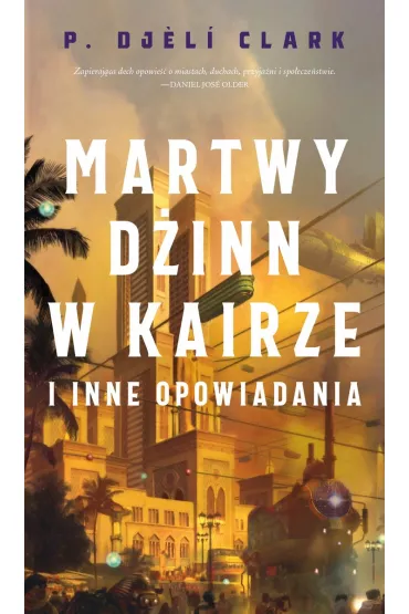 Martwy d�inn w Kairze i inne opowiadania - P. Djèl� Clark