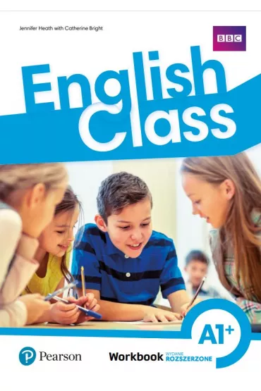 English Class A1+. Zeszyt �wicze�. Wydanie rozszerzone - Catherine Bright, Jennifer Heath