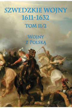 Wojny z Polsk. Cz 2. Szwedzkie wojny 1611-1632. Tom 2