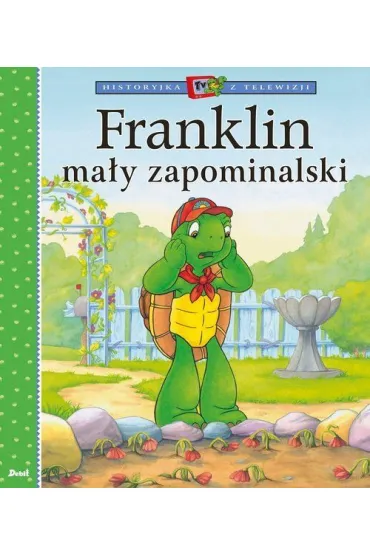 Historyjka z telewizji. Franklin ma�y zapominalski - Paulette Bourgeois