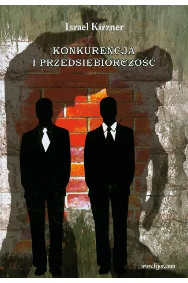 Konkurencja i przedsi�biorczo�� - Israel Kirzner