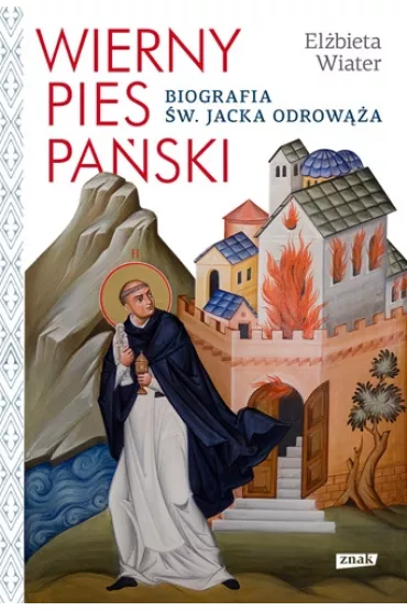 Wierny pies Pa�ski. Biografia �w. Jacka Odrow��a - El�bieta Wiater