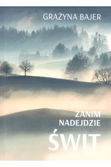 Zanim nadejdzie �wit - Gra�yna Bajer
