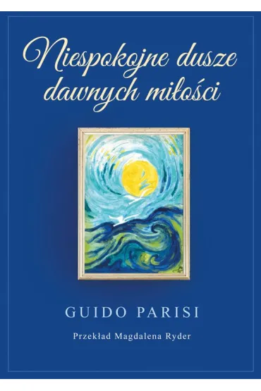 Niespokojne dusze dawnych mi�o�ci - Guido Parisi