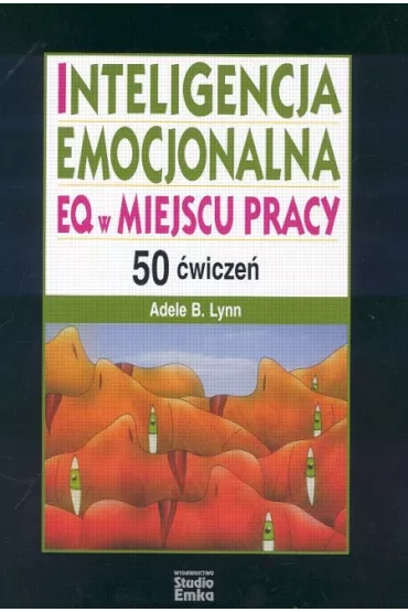 Inteligencja emocjonalna EQ w miejscu pracy - Lynn B. Adele