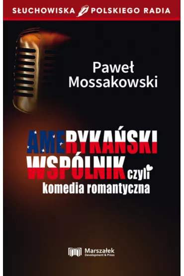 Ameryka�ski wsp�lnik czyli komedia romantyczna - Pawe� Mossakowski
