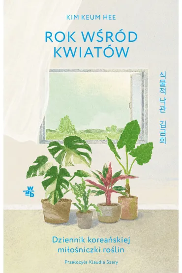 Rok w�r�d kwiat�w. Dziennik korea�skiej mi�o�niczki ro�lin - Kim  Keum Hee