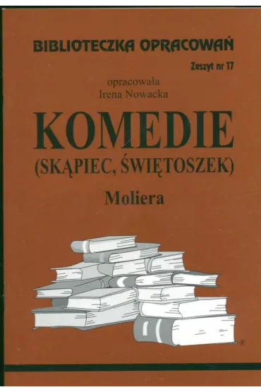 Sk�piec i �wietoszek Moliera. Biblioteczka opracowa�. Zeszyt nr 17 - Irena Nowacka