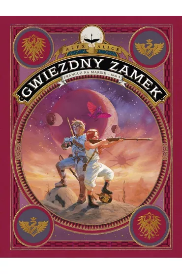 Francuz na Marsie. Gwiezdny zamek. Tom 4 - Alex Alice