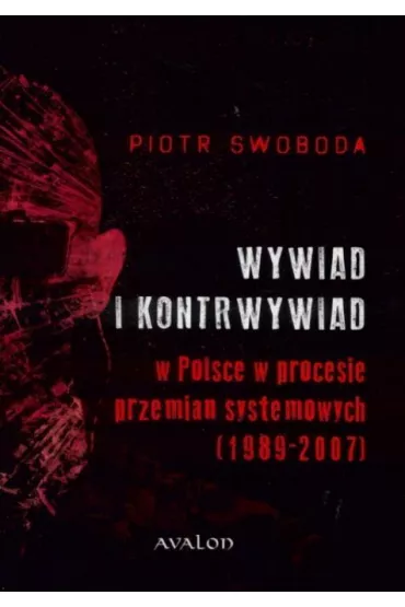 Wywiad i kontrwywiad w Polsce w procesie przemian systemowych [1989-2007] - Piotr Swoboda