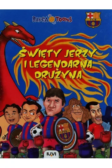 Barca toons. �wi�ty jerzy I legendarna dru�yna