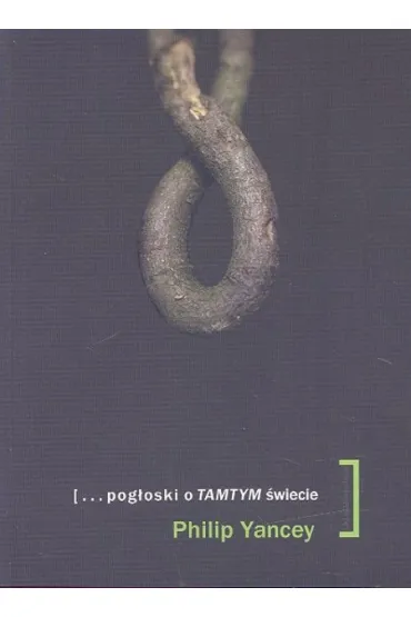 Pog�oski o tamtym �wiecie - Philip Yancey