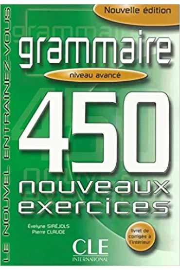 Grammaire 450 exercices avance + corrige - Sirejols Evelyne, Claude  Pierre