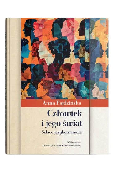 Cz�owiek i jego �wiat. Szkice j�zykoznawcze - Anna Pajdzi�ska