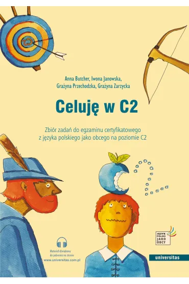 Celuj� w C2. Zbi�r zada� do egzaminu certyfikatowego z j�zyka polskiego jako obcego na poziomie C2 - Anna Butcher, Gra�yna Przechodzka, Gra�yna Zarzycka, Iwona Janowska