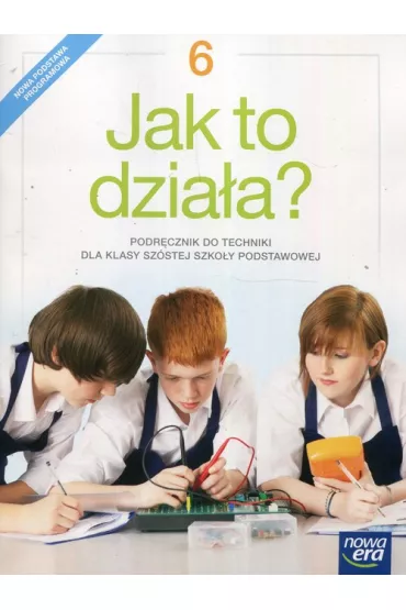 Jak to dzia�a? Podr�cznik do techniki dla klasy sz�stej szko�y podstawowej - Lech �abecki, Marta �ab�cka