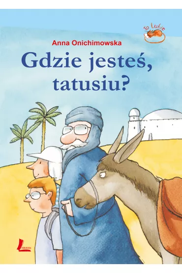 Gdzie jeste�, tatusiu? - Anna Onichimowska