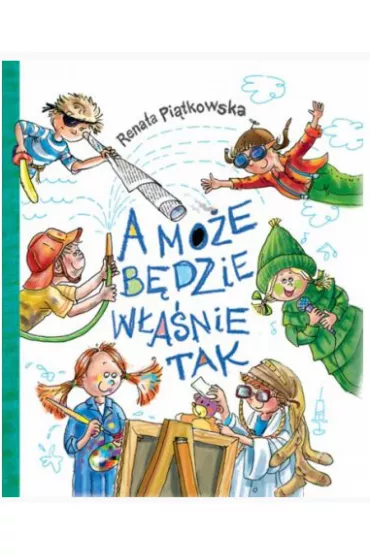 A mo�e b�dzie w�a�nie tak - Renata Pi�tkowska