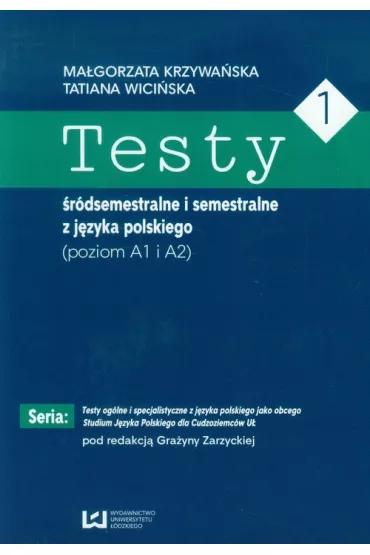 Testy 1 �r�dsemestralne i semestralne z j�zyka pol - Ma�gorzata Krzywa�ska, Tatiana Wici�ska