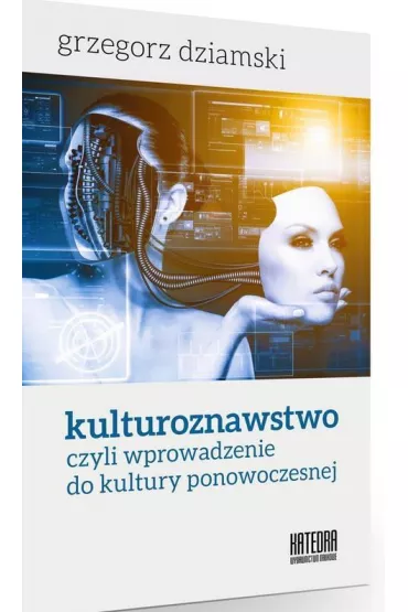 Kulturoznawstwo, czyli wprowadzenie do kultury ponowoczesnej - Grzegorz Dziamski