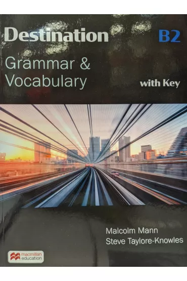Destination B2. Grammar & Vocabulary with Key - Malcolm Mann, Steve Taylore-Knowles