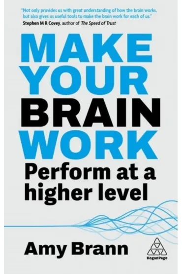Make Your Brain Work: Perform at a Higher Level - Amy Brann