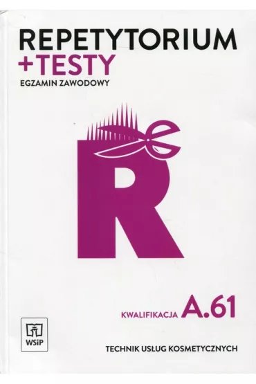 Repetytorium i testy. Egzamin zawodowy. Technik us�ug kosmetycznych. Kwalifikacja A.61 - Monika Sekita-Pilch