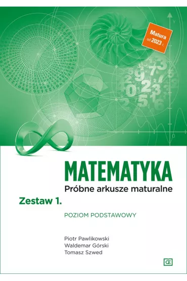 Matematyka. Prbne arkusze maturalne. Poziom podstawowy. Zestaw 1 - Piotr Pawlikowski, Tomasz Szwed, Waldemar  Grski