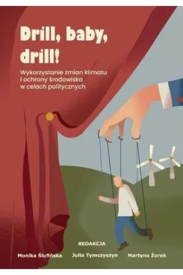 Drill, baby, drill! Wykorzystanie zmian klimatu i ochrony �rodowiska w celach politycznych - Julia  Tymczyszyn, Martyna  �urek, Red Monika  �lufi�ska