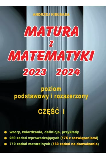 Matura z matematyki 2023-2024. Cz�� 1. Poziom podstawowy i rozszerzony - Andrzej Kie�basa
