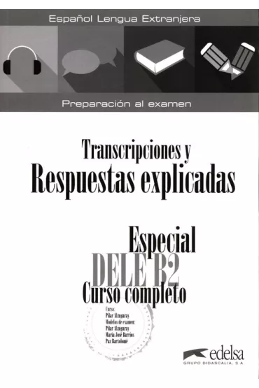 Especial DELE B2. Curso completo. Transcripciones y Respuestas explicadas - Mar�a Jos� Barrios, Paz Bartolom�, Pilar Alzugaray