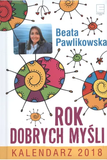 Kalendarz 2018 Rok Dobrych My�li - Beata Pawlikowska