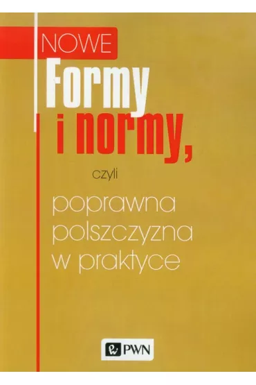 Nowe Formy i normy, czyli poprawna polszczyzna w praktyce - Katarzyna K�osi�ska
