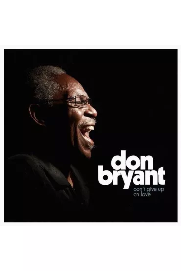 Don`t Give Up On Love (CD) - Bryant, Don, Don Bryant
