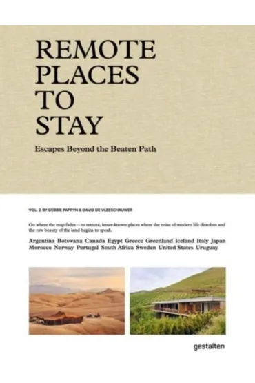 Remote Places To Stay Vol. 2. Escapes Beyond the Beaten Path - David  De Vleeschauwer, Debbie  Pappyn
