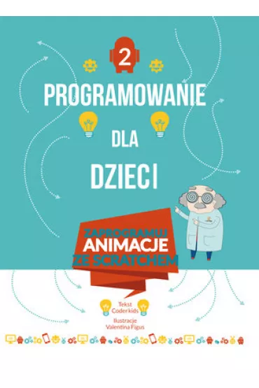 Programowanie dla dzieci. Cz�� 2: Zaprogramuj animacje ze Scratchem - Coder Kids