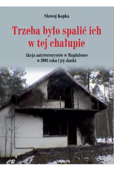 Trzeba by�o spali� ich w tej cha�upie - S�awoj Kopka