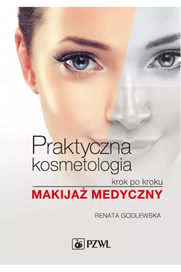 Praktyczna kosmetologia krok po kroku. Makija� medyczny - Renata Godlewska