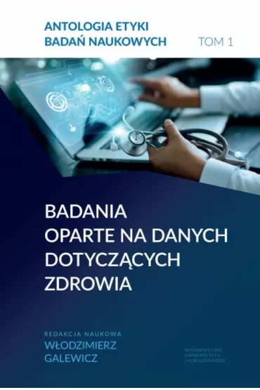 Antologia etyki bada� naukowych. Tom 1 Badania oparte na danych dotycz�cych zdrowia