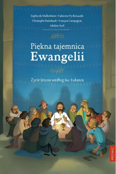 Pi�kna tajemnica Ewangelii - Francois Campagnac, Raimbault Christophe, Sophie De Mullenheim, Adeline Avril, Fabienne Py-Renaudie