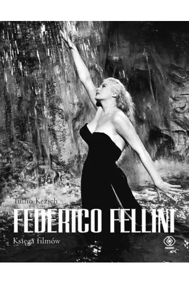 Federico Fellini. Ksiga filmw - Kezich Tullio