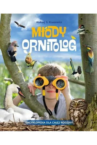 M�ody ornitolog. Encyklopedia dla ca�ej rodziny - Andrzej Kruszewicz