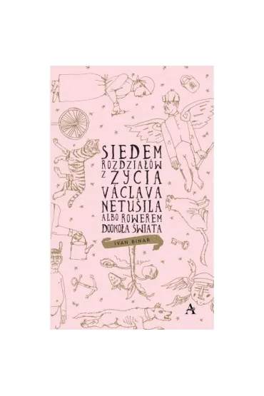 Siedem rozdzia��w z �ycia V�clava Netu�ila albo Rowerem dooko�a �wiata - Ivan Binar