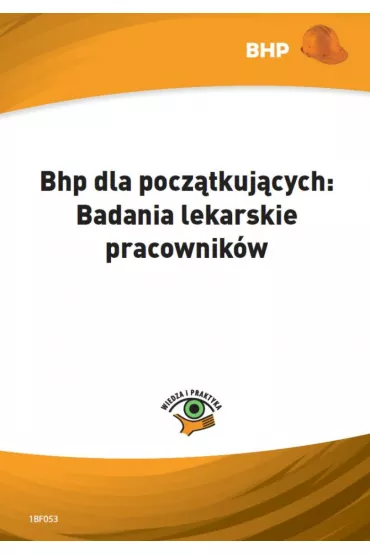 eBook Bhp dla pocz�tkuj�cych: Badania lekarskie pracownik�w pdf - Anna M B�a�ejczyk