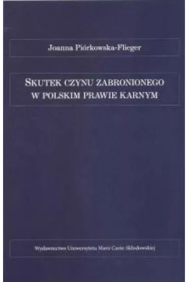Skutek czynu zabronionego w polskim prawie karnym - Joanna Pi�rkowska-Flieger