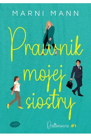 Prawnik mojej siostry. Seria Daltonowie. Tom 1 - Marni Mann