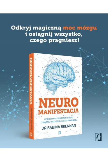 Neuromanifestacja. Odkryj magiczn� moc m�zgu i osi�gnij wszystko, czego pragniesz - Sabina Brennan