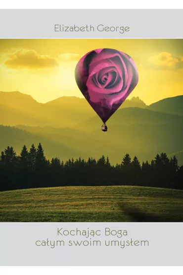 Kochaj�c Boga ca�ym swoim umys�em - George Elizabeth