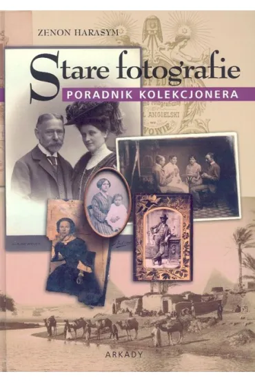 Stare fotografie. Poradnik kolekcjonera - Harasym Zenon