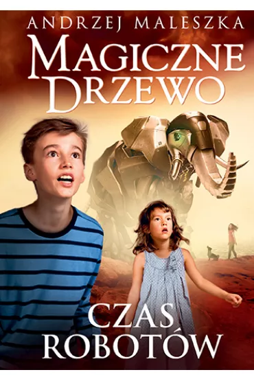 Czas robotw. Magiczne Drzewo. Tom 10 - Andrzej Maleszka